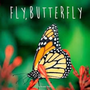 Fly Butterfly by Bonnie Bader